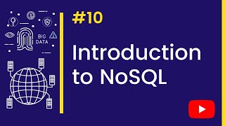 Big Data Tutorial | 10. Introduction to NoSQL | Learn Big Data From Scratch