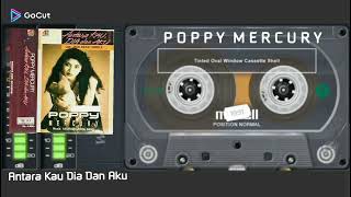 ANTARA KAU DIA DAN AKU 💕 POPPY MERCURY 🌹 VERSION CASETTE 💯 HD AUDIO
