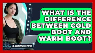 What Is The Difference Between Cold Boot And Warm Boot? - All About Operating Systems