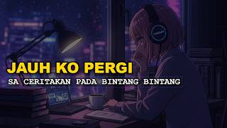 JAUH KO PERGI | SA CERITAKAN PADA BINTANG BINTANG SLOW VIRAL TIKTOK FULL SONG COVER VERSION