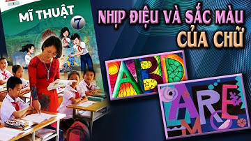 Bài 1 Nhịp điệu và sắc màu của chữ | Chữ cách điệu trong đời sống | MT7 CTST | Radio LHP