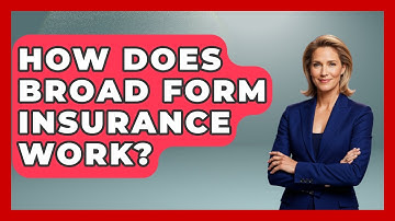 How Does Broad Form Insurance Work? - Auto Coverage Explained