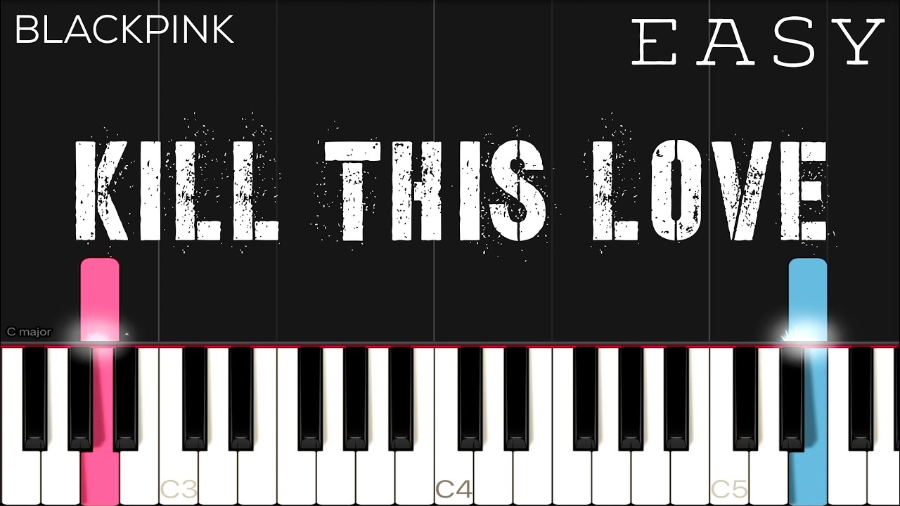 BLACKPINK - Kill This Love | EASY Piano Tutorial