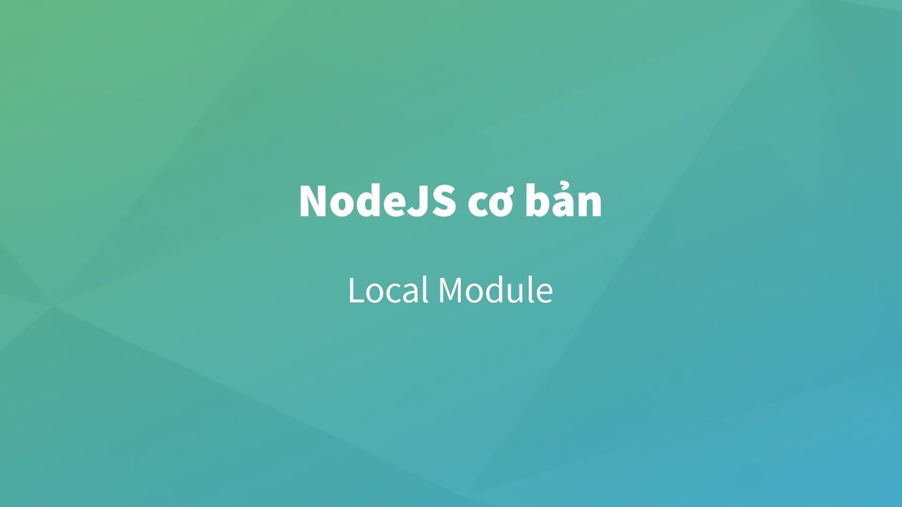 [Nodejs] Bài 6 : Local Module - YouTube