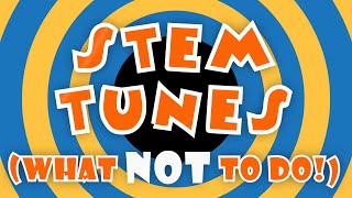 Stem Tunes What Not To Do