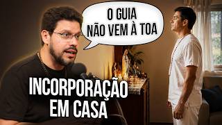 Depois da Gira #11 | Incorporar em casa é perigoso?