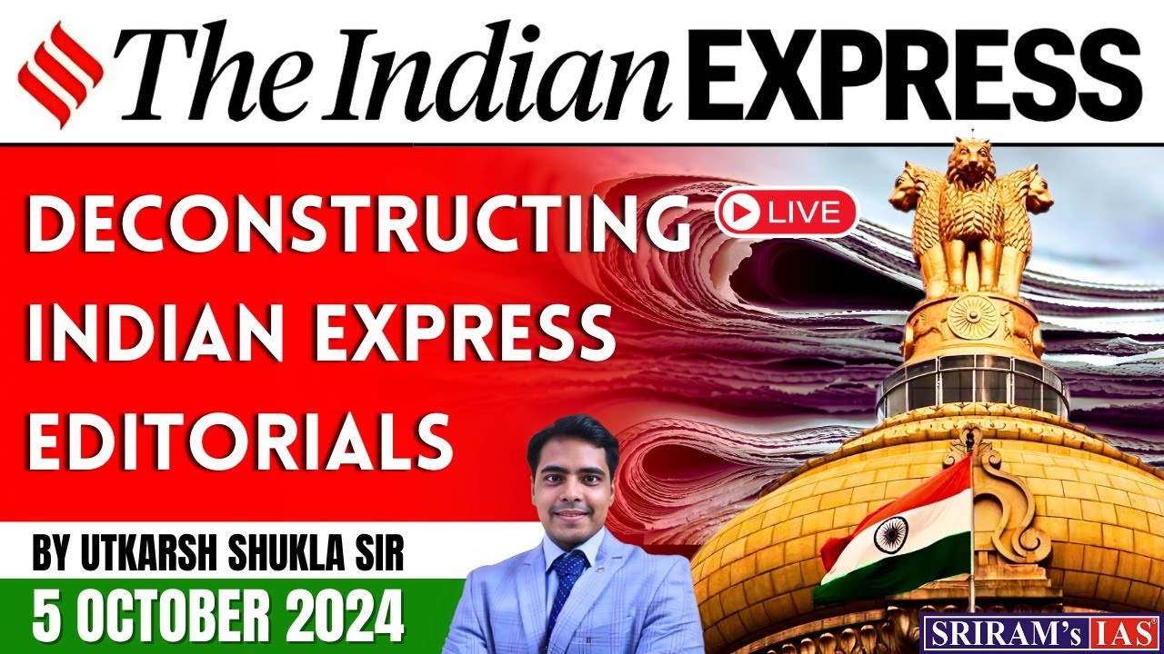 Indian Express Editorial Analysis for UPSC Exam | 05 OCT. 2024 | Daily ...