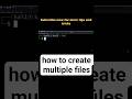 how to create multiple files #shorts