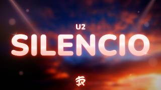 U2 - Silencio (Lyrics)