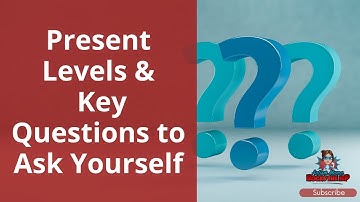 Present Levels & Key Questions to Ask Yourself.