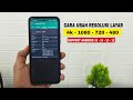 Cara ubah resolusi all android terbaru 4k ,1080,720,480 work