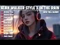 ALAN WALKER STYLE X IN THE RAIN SILENT REAL NEW FULL ALBUM 2026 