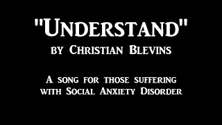 "Understand" by Christian Blevins - A Social Anxiety Song chords