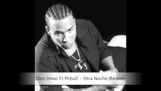 Don Omar Ft Pitbull - Otra Noche (Remix)