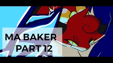 [OLD VERS ] MA BAKER | part 12
