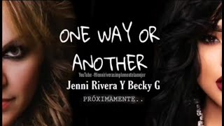 Jenni rivera Y Becky G - One Way Or Another ( Próximamente)