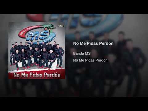 Banda MS -- No Me Pidas Perdon