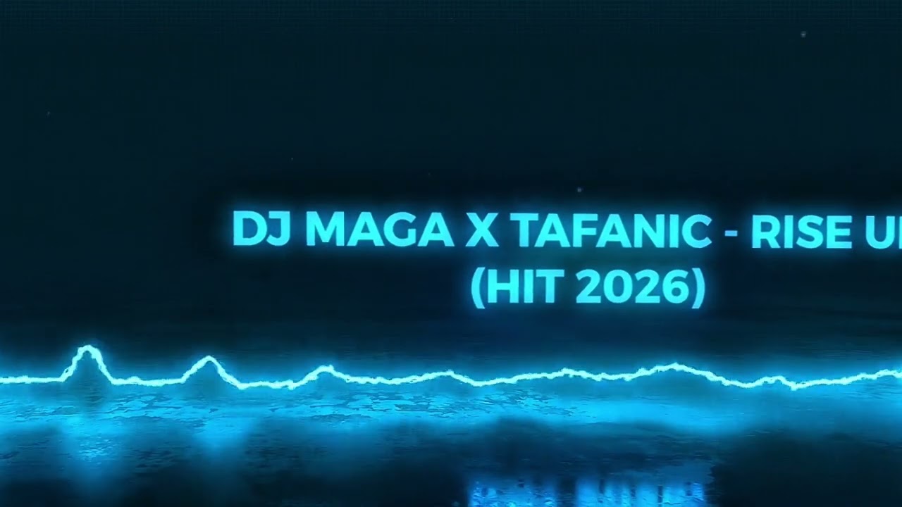 DJ MAGA X TAFANIC - RISE UP (HIT SONG 2026) MagMus Sound