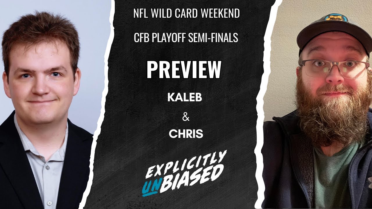 NFL Wild Card Weekend & CFP Semi-Finals Preview | Explicitly Unbiased | #34