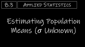 Statistics - 8.3 Estimating Population Means (𝜎 Unknown)