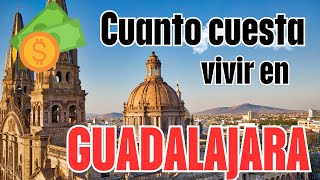 Cuánto Cuesta Vivir En Guadalajara México En 2025