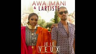 AWA IMANI - JE LE VEUX feat. LARTISTE(Clip officiel)