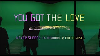 Смотреть клип Never Sleeps Ft. Afrojack, Chico Rose - You Got The Love