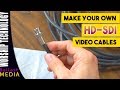 How To Make Your Own HD SDI Video Cables