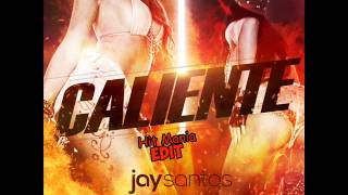 Jay Santos - Caliente [Hit Mania Edit]