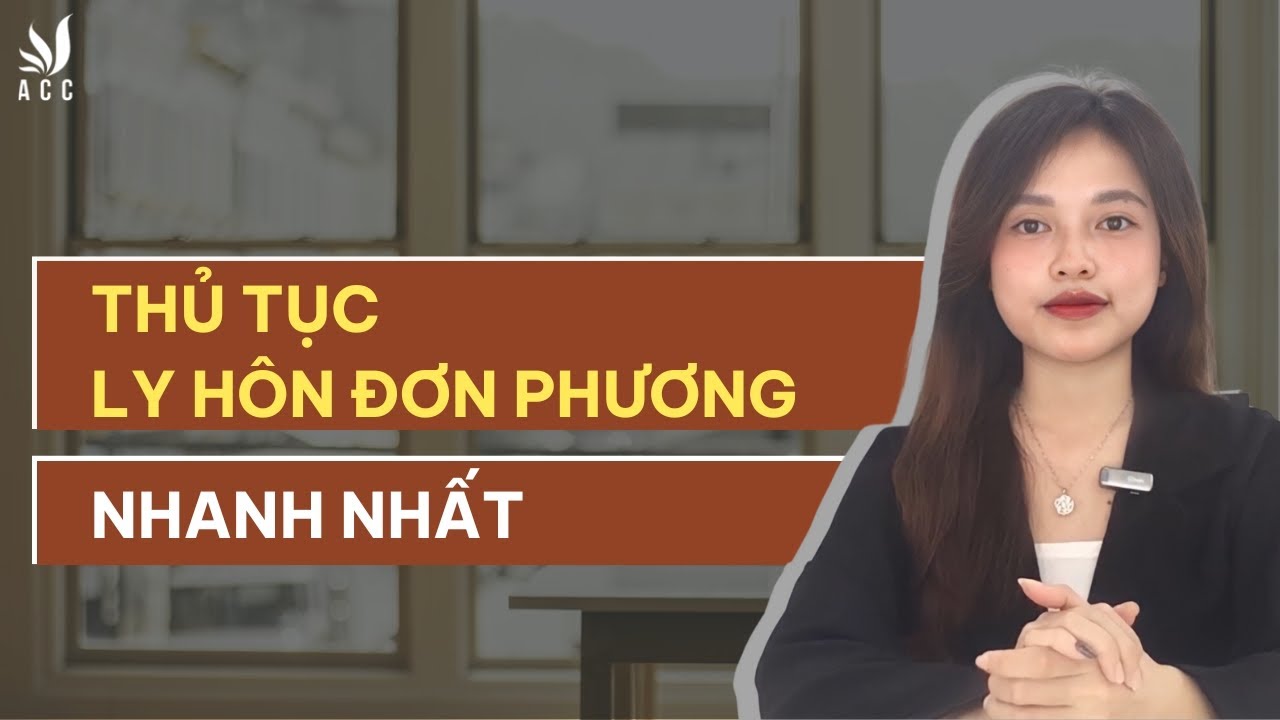 Thủ Tục Ly Hôn Đơn Phương Nhanh Nhất | Công ty Luật ACC