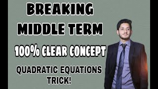 Middle Term Break | Splitting Middle Term |Factorisation of Quadratic Equation Splitting Middle Term