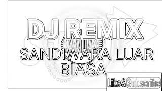 TERBARU DJ REMIX SANDIWARA LUAR BIASA