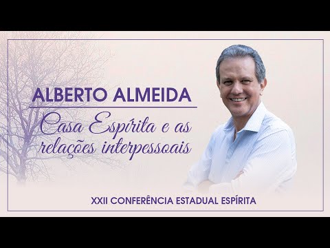 Alberto Almeida - Casas Espíritas e as relações interpessoais