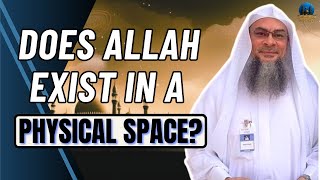 Does Allah Exist in a Physical Space? | Assim Al Hakeem