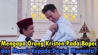 Mengapa Orang Kristen pada Baper &amp; Marah Kepada Daniel Mananta ? Karna Dekat Dengan UAS ?