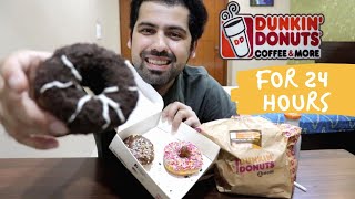 Eating DUNKIN DONUTS For 24 Hours || Legit 24 Hours Food Challenge || Food Challenge