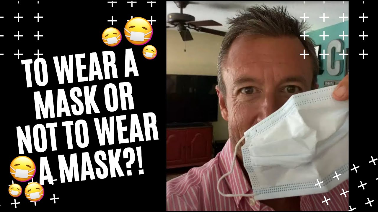 To wear a mask or not to wear a mask... the great debate! - YouTube