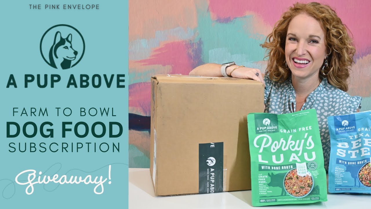 NEW & GIVEAWAY A Pup Above Farm to Bowl Dog Food Dog Subscription