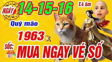 Sự thật cực sốc đúng ngày 14, 15, 16 tháng 4 âm. Tuổi Quý mão 1963 Lộc trời trúng số cực giàu