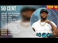 50 Cent Greatest Hits ~ Best Songs Music Hits Collection  Top 10 Pop Artists of All Time