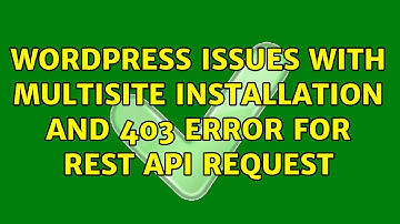 Wordpress: Issues with Multisite installation and 403 error for REST API request