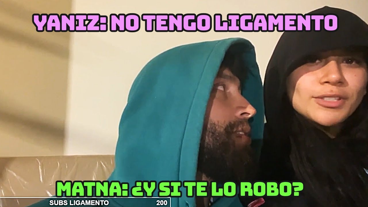 YANIZ LE DICE A MATNAROK QUE TAMPOCO TIENE LIGAMENTO