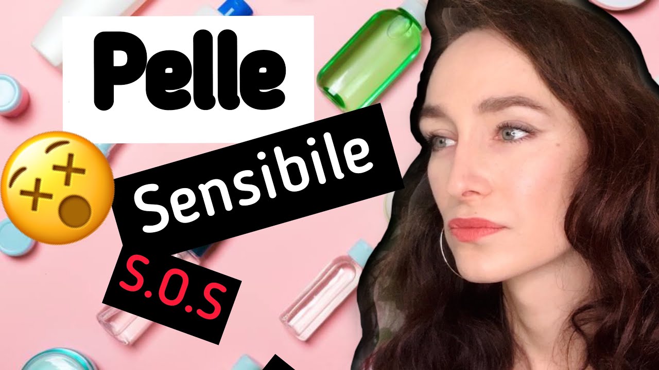 Come curare la pelle sensibile e reattiva del viso: consigli pratici beauty
