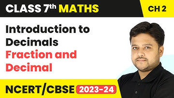 Introduction to Decimals - Fraction and Decimal | Class 7 Maths Chapter 2 | CBSE 2024-25
