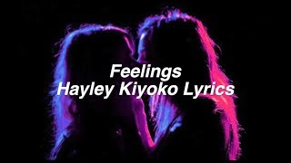 Video thumbnail of "Feelings || Hayley Kiyoko Lyrics"