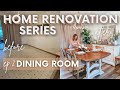 Home Renovation Series: Ep 2: Dining Room