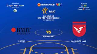 TRỰC TIẾP| ĐẠI HỌC RMIT VIỆT NAM VS ĐẠI HỌC VĂN LANG |VÒNG BẢNG NAM NUC 2026 KV MIỀN NAM News