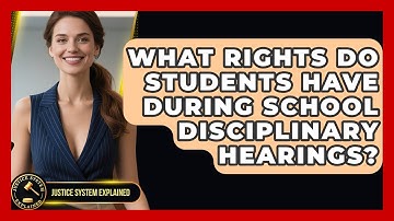 What Rights Do Students Have During School Disciplinary Hearings? - Justice System Explained