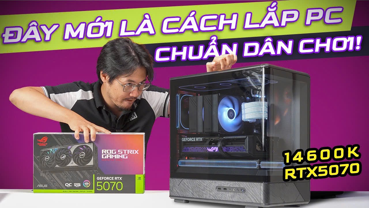 LẮP PC ĐÚNG CHUẨN... PHÁP SƯ! - Dễ Hơn Ăn Kẹo | PCM Gaming PC Core i5 14600K + RTX 5070 ROG Strix