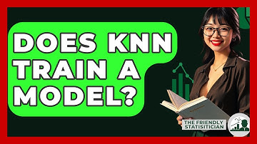 Does KNN Train A Model? - The Friendly Statistician